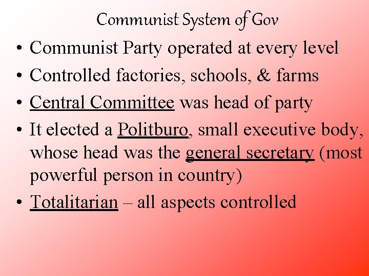 Communist System of Gov • • Communist Party operated at every level Controlled factories,