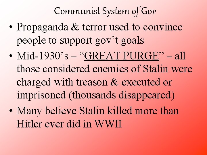 Communist System of Gov • Propaganda & terror used to convince people to support