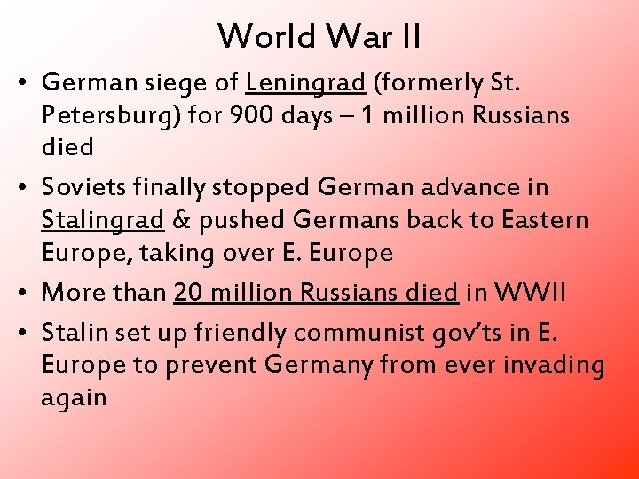 World War II • German siege of Leningrad (formerly St. Petersburg) for 900 days