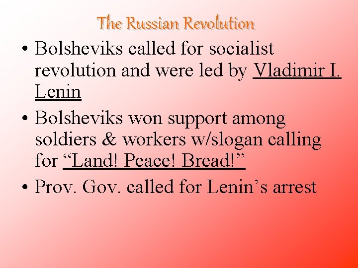 The Russian Revolution • Bolsheviks called for socialist revolution and were led by Vladimir