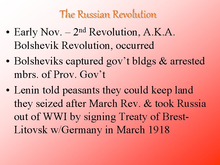 The Russian Revolution • Early Nov. – 2 nd Revolution, A. K. A. Bolshevik