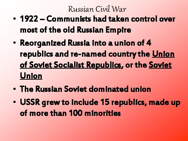 Russian Civil War • 1922 – Communists had taken control over most of the