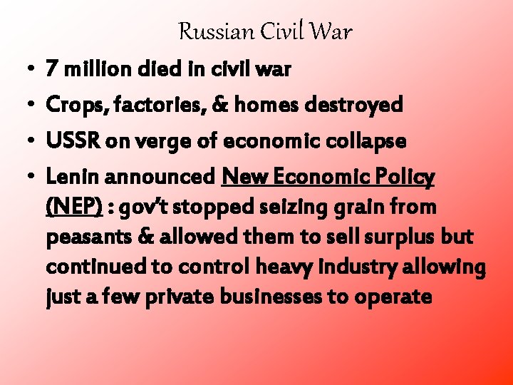 Russian Civil War • • 7 million died in civil war Crops, factories, &