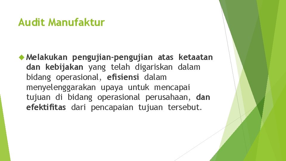 Audit Manufaktur Melakukan pengujian-pengujian atas ketaatan dan kebijakan yang telah digariskan dalam bidang operasional,