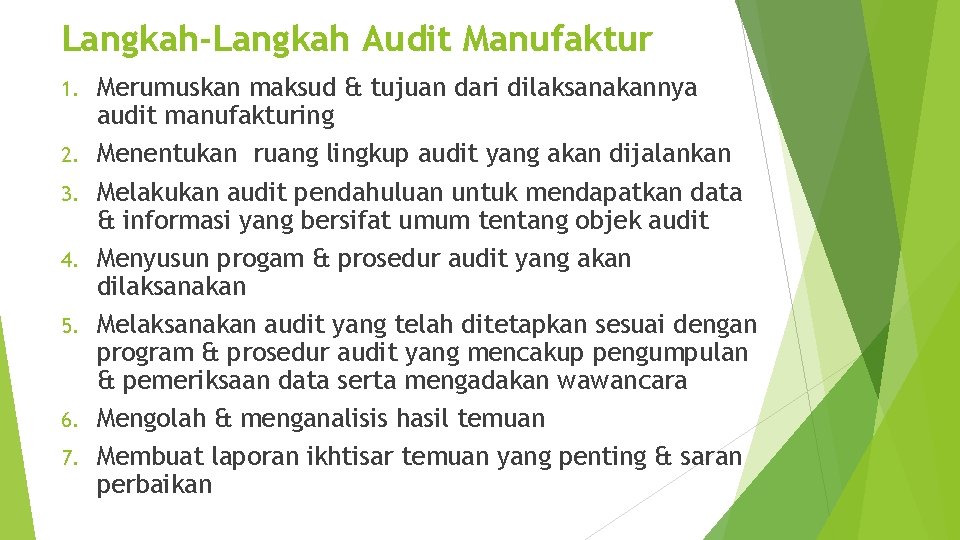 Langkah-Langkah Audit Manufaktur 1. 2. 3. 4. 5. 6. 7. Merumuskan maksud & tujuan