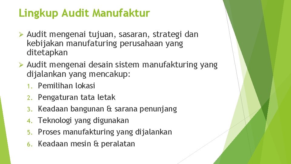 Lingkup Audit Manufaktur Audit mengenai tujuan, sasaran, strategi dan kebijakan manufaturing perusahaan yang ditetapkan