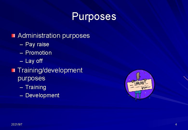 Purposes Administration purposes – Pay raise – Promotion – Lay off Training/development purposes –