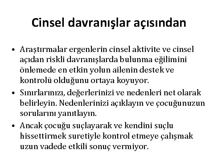Cinsel davranışlar açısından • Araştırmalar ergenlerin cinsel aktivite ve cinsel açıdan riskli davranışlarda bulunma