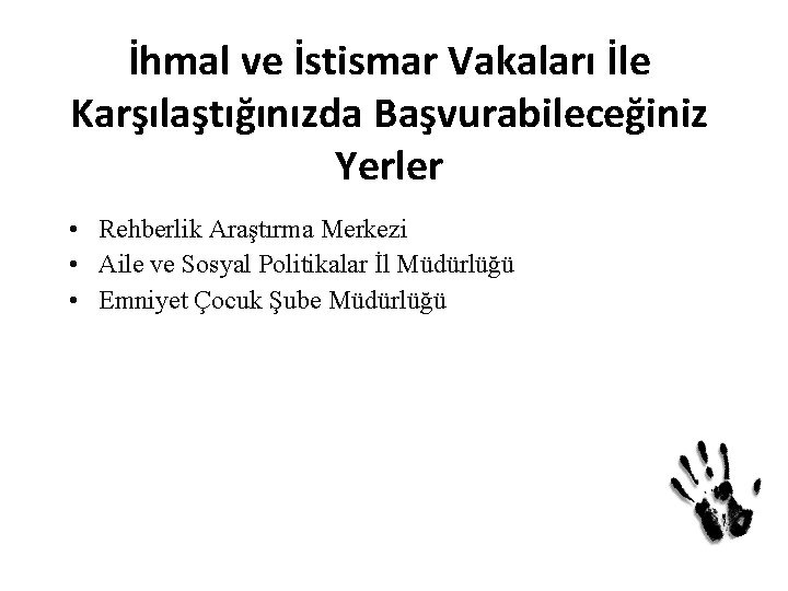 İhmal ve İstismar Vakaları İle Karşılaştığınızda Başvurabileceğiniz Yerler • Rehberlik Araştırma Merkezi • Aile