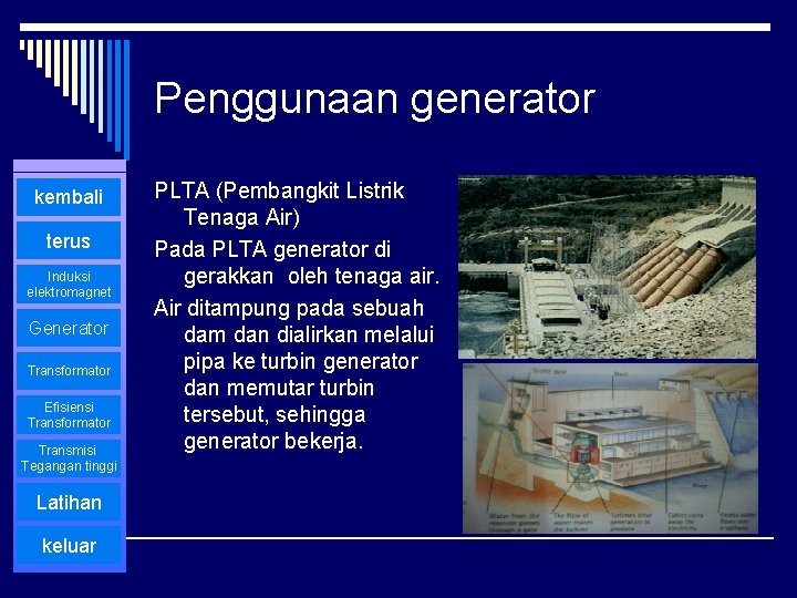 Penggunaan generator kembali terus Induksi elektromagnet Generator Transformator Efisiensi Transformator Transmisi Tegangan tinggi Latihan