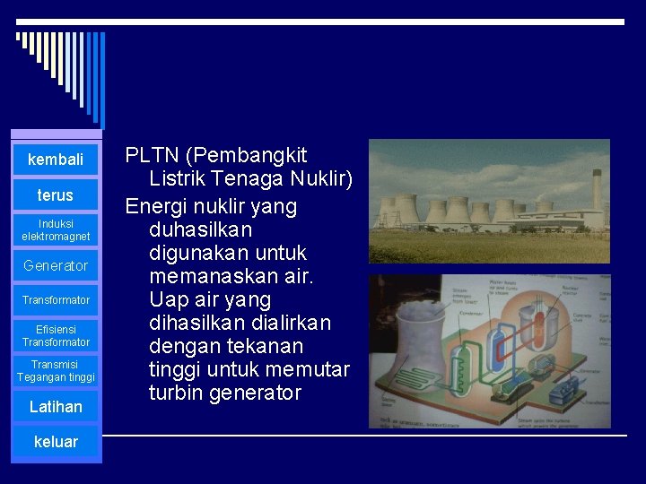 kembali terus Induksi elektromagnet Generator Transformator Efisiensi Transformator Transmisi Tegangan tinggi Latihan keluar PLTN