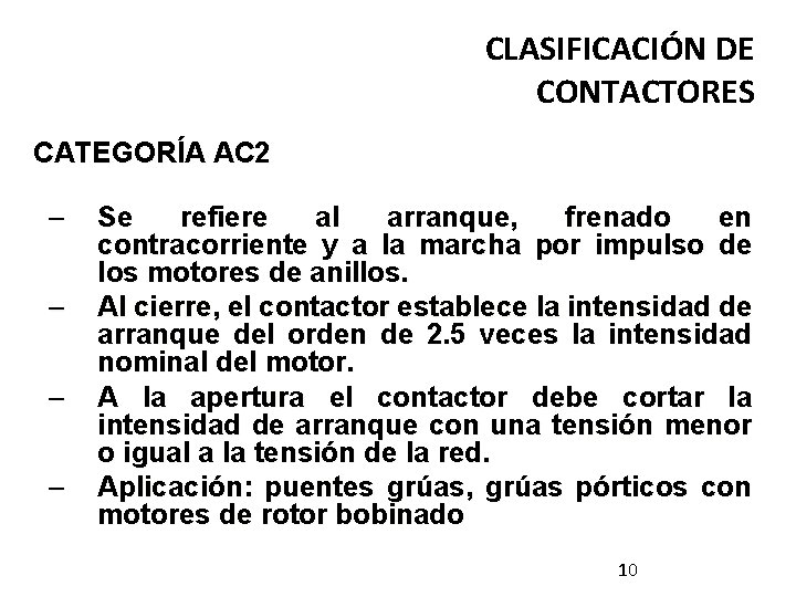 CLASIFICACIÓN DE CONTACTORES CATEGORÍA AC 2 – – Se refiere al arranque, frenado en