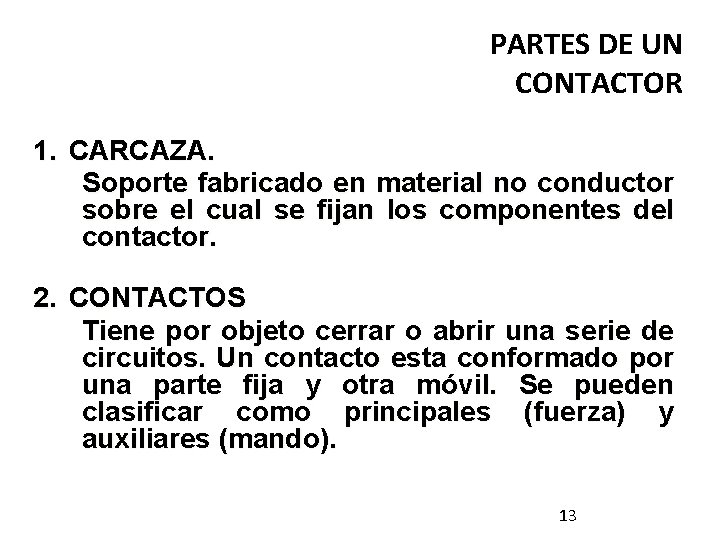 PARTES DE UN CONTACTOR 1. CARCAZA. Soporte fabricado en material no conductor sobre el
