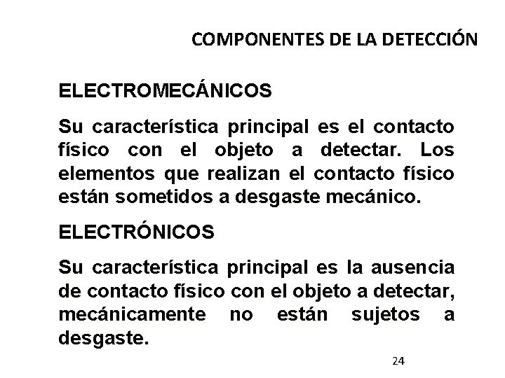 COMPONENTES DE LA DETECCIÓN ELECTROMECÁNICOS Su característica principal es el contacto físico con el