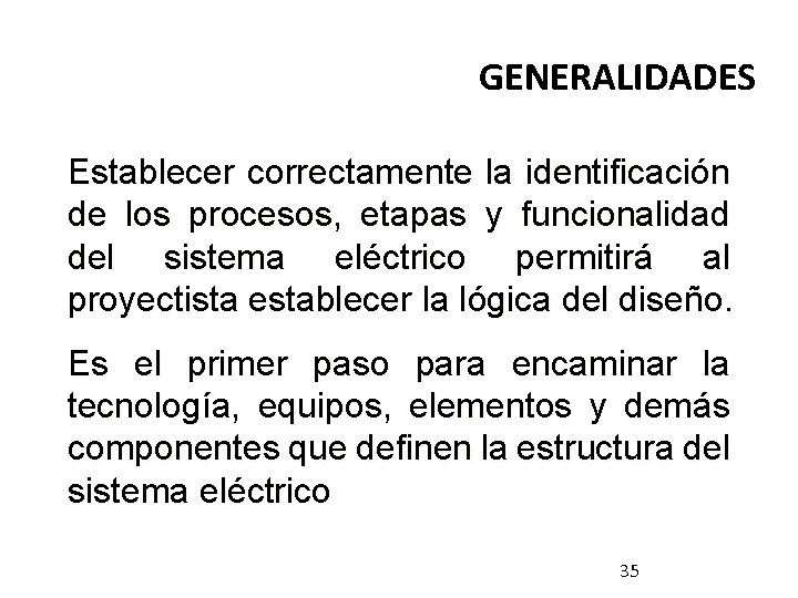 GENERALIDADES Establecer correctamente la identificación de los procesos, etapas y funcionalidad del sistema eléctrico