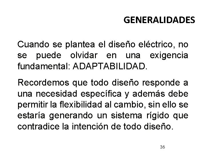 GENERALIDADES Cuando se plantea el diseño eléctrico, no se puede olvidar en una exigencia
