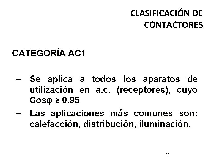 CLASIFICACIÓN DE CONTACTORES CATEGORÍA AC 1 – Se aplica a todos los aparatos de