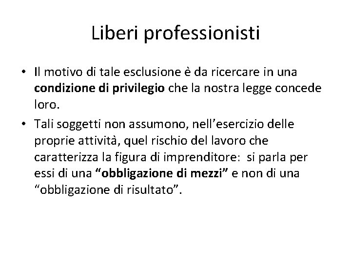 Liberi professionisti • Il motivo di tale esclusione e da ricercare in una condizione