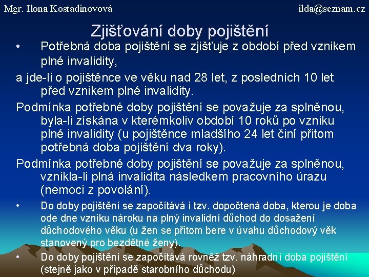 Mgr. Ilona Kostadinovová • ilda@seznam. cz Zjišťování doby pojištění Potřebná doba pojištění se zjišťuje
