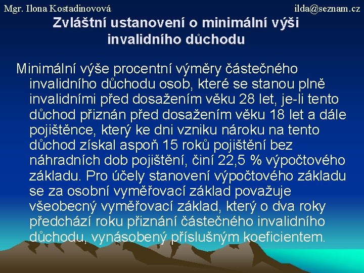 Mgr. Ilona Kostadinovová ilda@seznam. cz Zvláštní ustanovení o minimální výši invalidního důchodu Minimální výše