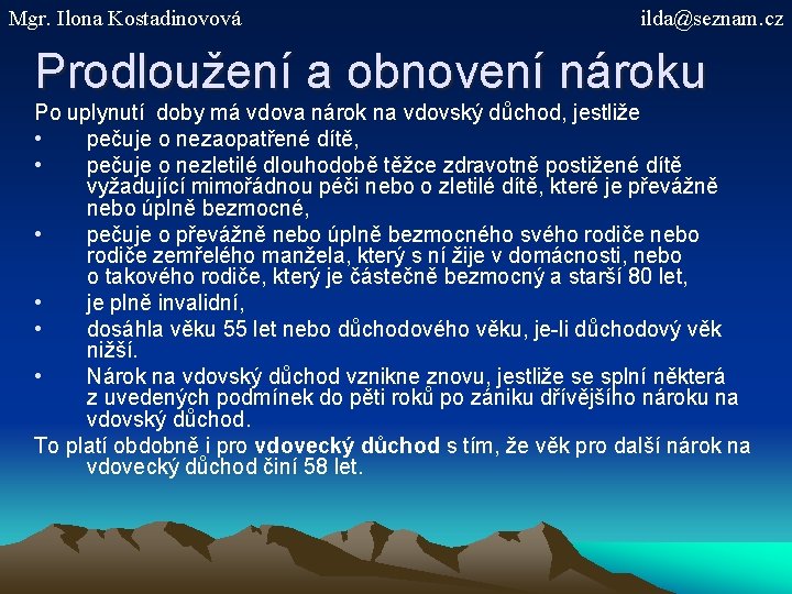 Mgr. Ilona Kostadinovová ilda@seznam. cz Prodloužení a obnovení nároku Po uplynutí doby má vdova