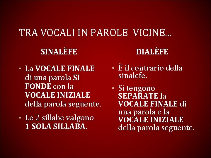 TRA VOCALI IN PAROLE VICINE. . . SINALÈFE • La VOCALE FINALE di una
