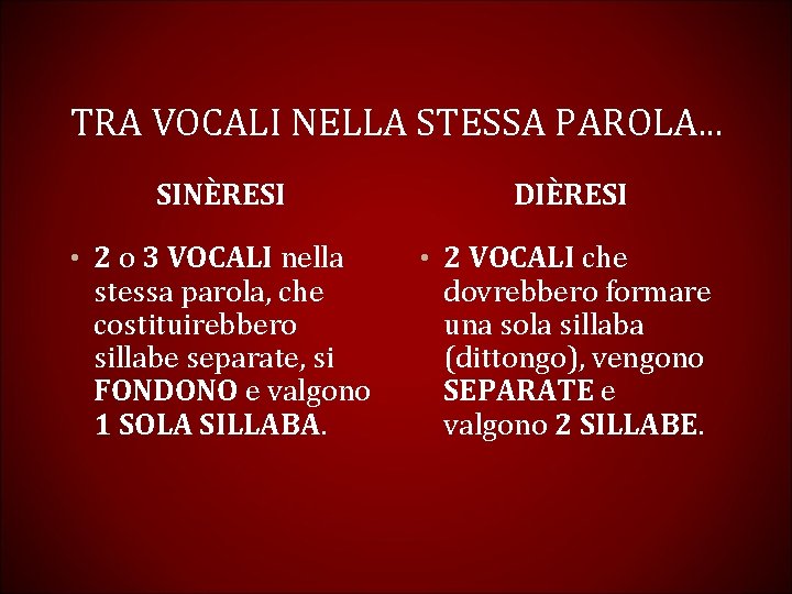 TRA VOCALI NELLA STESSA PAROLA. . . SINÈRESI • 2 o 3 VOCALI nella