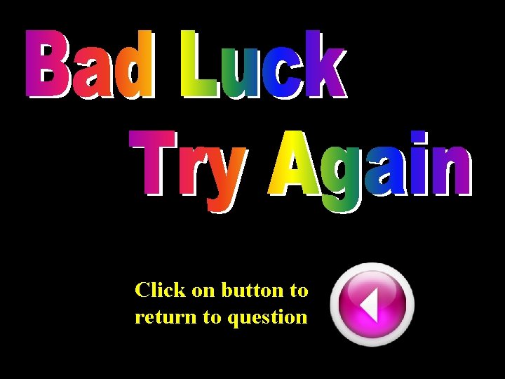 Click on button to return to question 