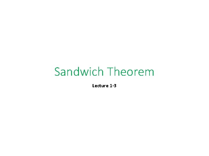 Sandwich Theorem Lecture 1 -3 