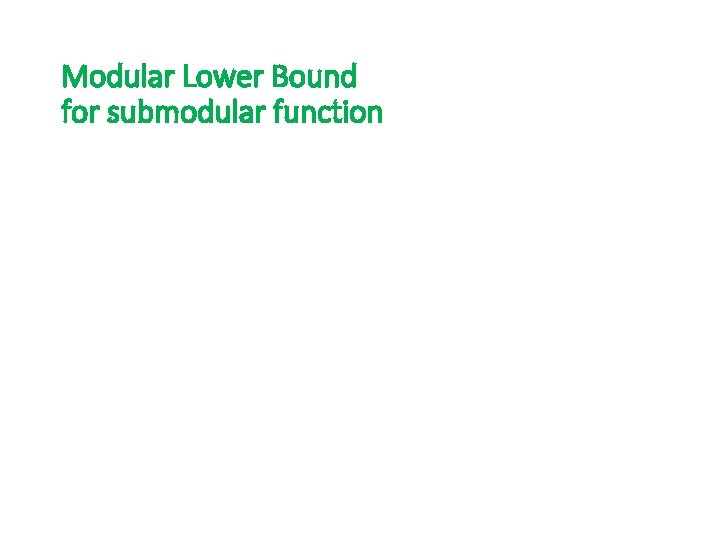 Modular Lower Bound for submodular function 