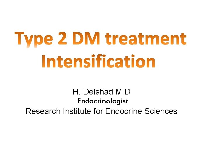 H. Delshad M. D Endocrinologist Research Institute for Endocrine Sciences 