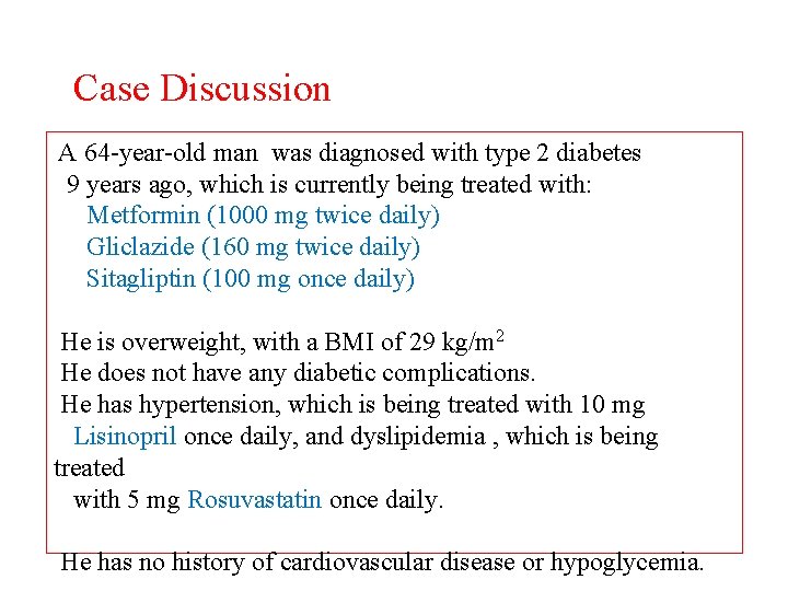 Case Discussion A 64 -year-old man was diagnosed with type 2 diabetes 9 years