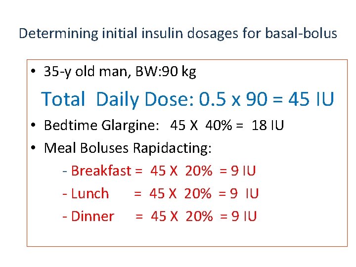 Determining initial insulin dosages for basal-bolus • 35 -y old man, BW: 90 kg