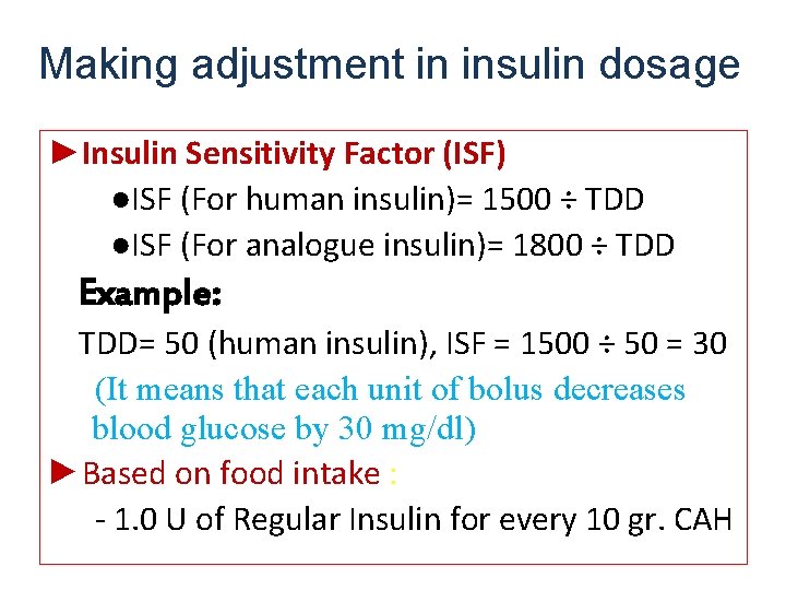 Making adjustment in insulin dosage ►Insulin Sensitivity Factor (ISF) ●ISF (For human insulin)= 1500