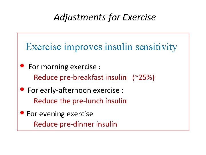 Adjustments for Exercise improves insulin sensitivity • For morning exercise : Reduce pre-breakfast insulin