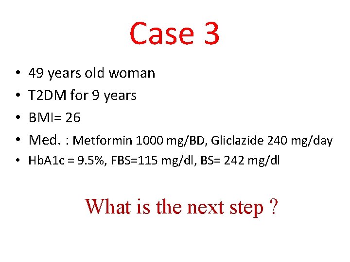 Case 3 • • 49 years old woman T 2 DM for 9 years