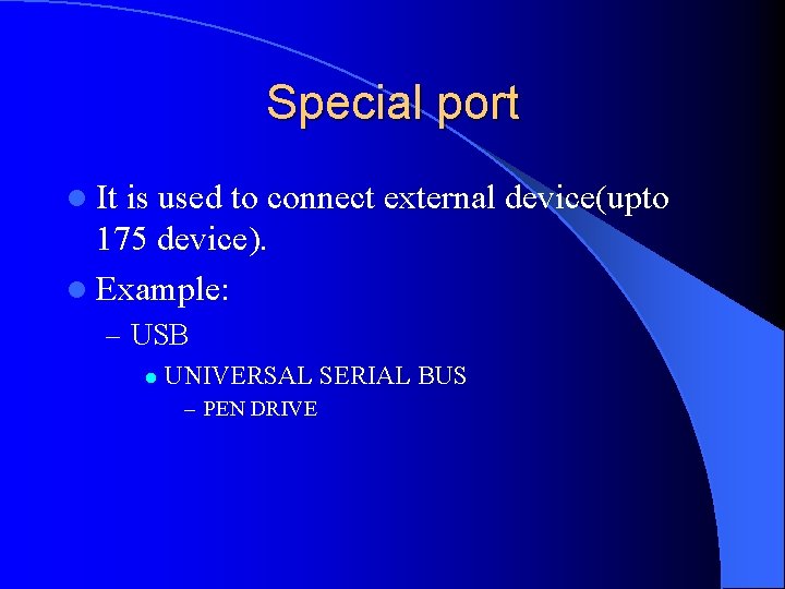 Special port l It is used to connect external device(upto 175 device). l Example: