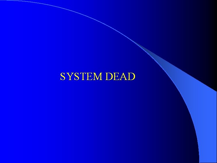 SYSTEM DEAD 