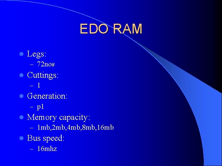 EDO RAM l Legs: – 72 nos l Cuttings: – 1 l Generation: –