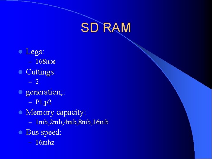 SD RAM l Legs: – 168 nos l Cuttings: – 2 l generation; :