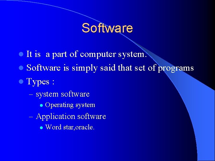 Software l It is a part of computer system. l Software is simply said