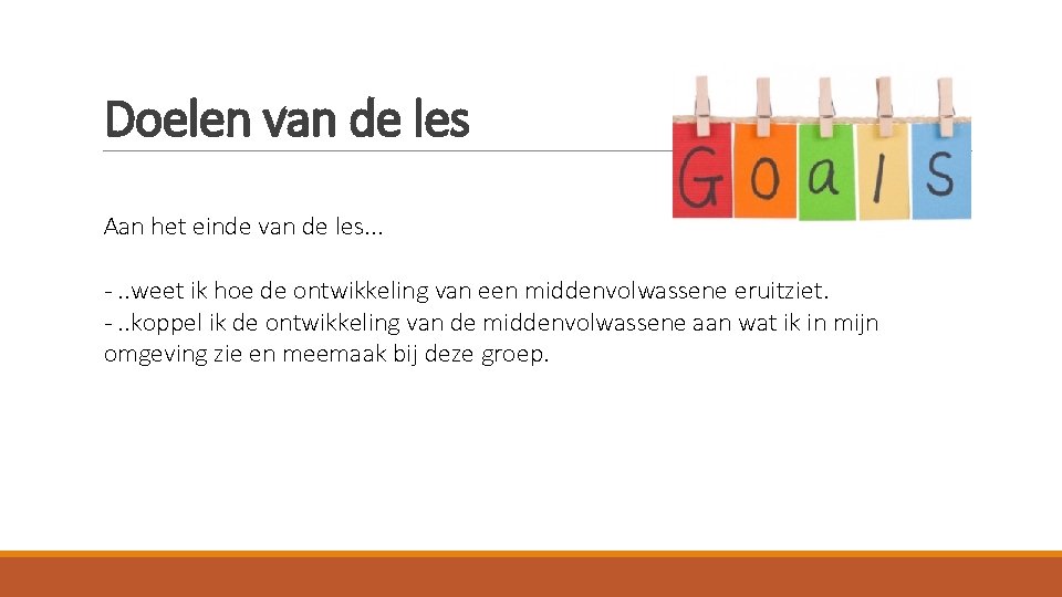 Doelen van de les Aan het einde van de les. . . -. .