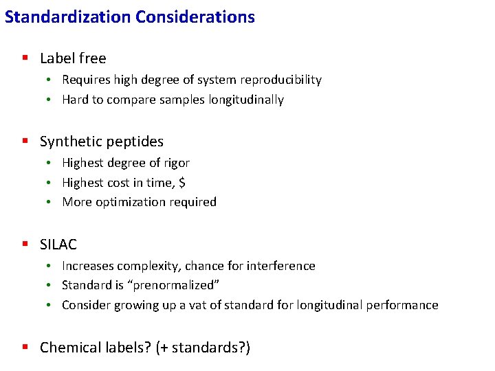 Standardization Considerations § Label free • Requires high degree of system reproducibility • Hard Standardization Considerations § Label free • Requires high degree of system reproducibility • Hard