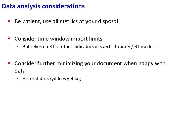 Data analysis considerations § Be patient, use all metrics at your disposal § Consider Data analysis considerations § Be patient, use all metrics at your disposal § Consider