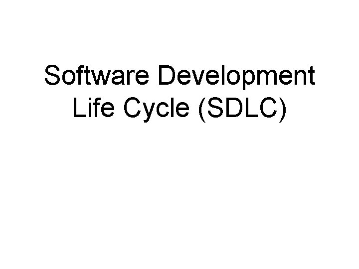 Software Development Life Cycle (SDLC) 