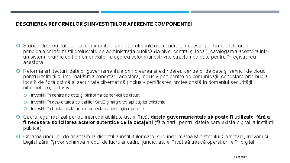 DESCRIEREA REFORMELOR ȘI INVESTIȚIILOR AFERENTE COMPONENTEI Standardizarea datelor guvernamentale prin operaționalizarea cadrului necesar pentru