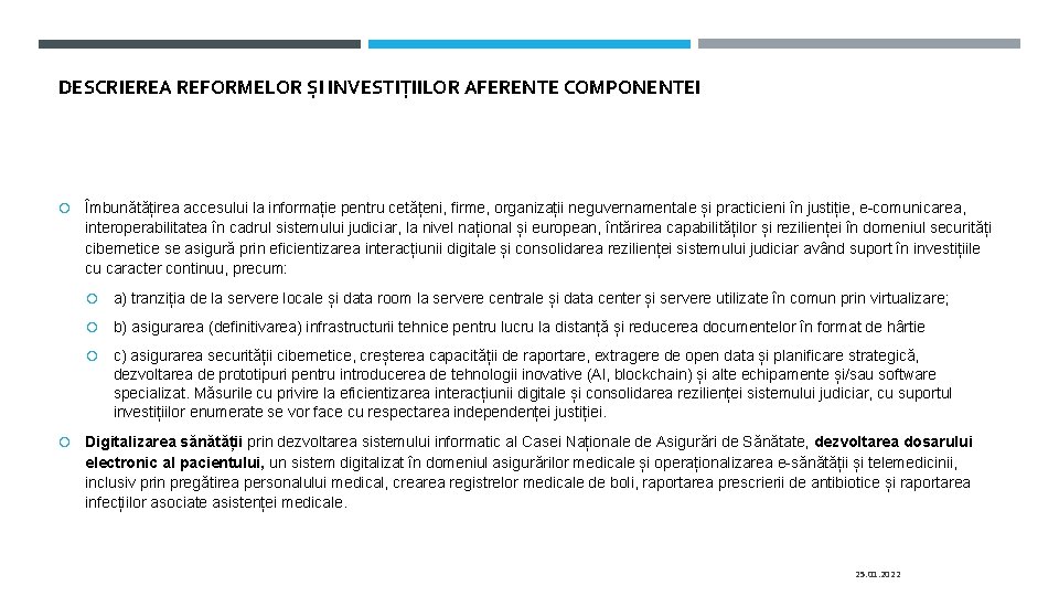 DESCRIEREA REFORMELOR ȘI INVESTIȚIILOR AFERENTE COMPONENTEI Îmbunătățirea accesului la informație pentru cetățeni, firme, organizații