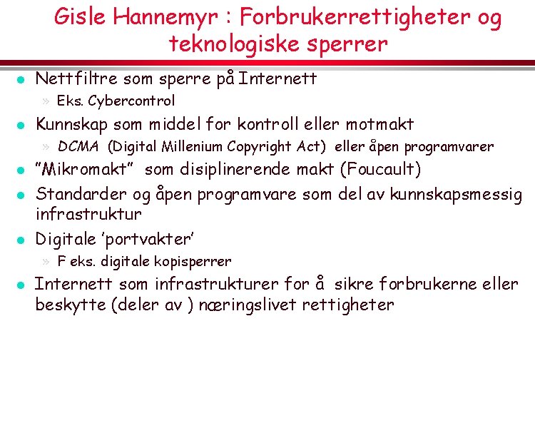 Gisle Hannemyr : Forbrukerrettigheter og teknologiske sperrer l Nettfiltre som sperre på Internett »