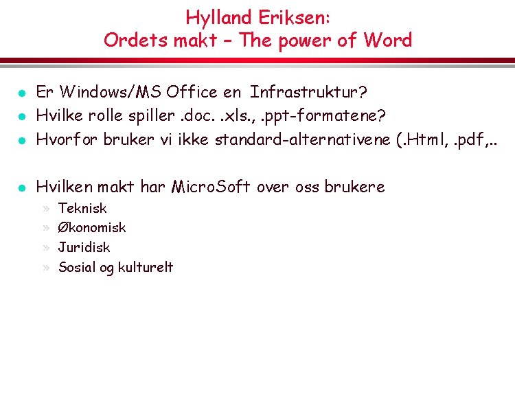 Hylland Eriksen: Ordets makt – The power of Word l Er Windows/MS Office en