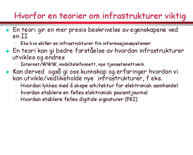 Hvorfor en teorier om infrastrukturer viktig l En teori gir en mer presis beskrivelse